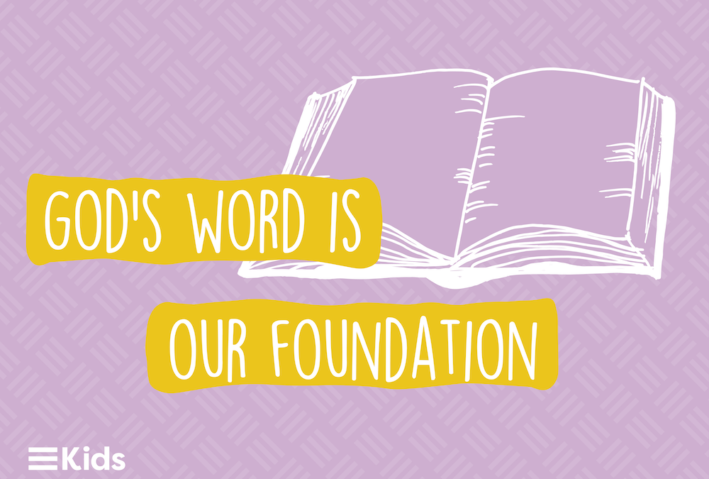 God’s Word is our Foundation