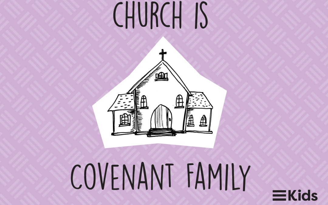 Church is Covenant Family