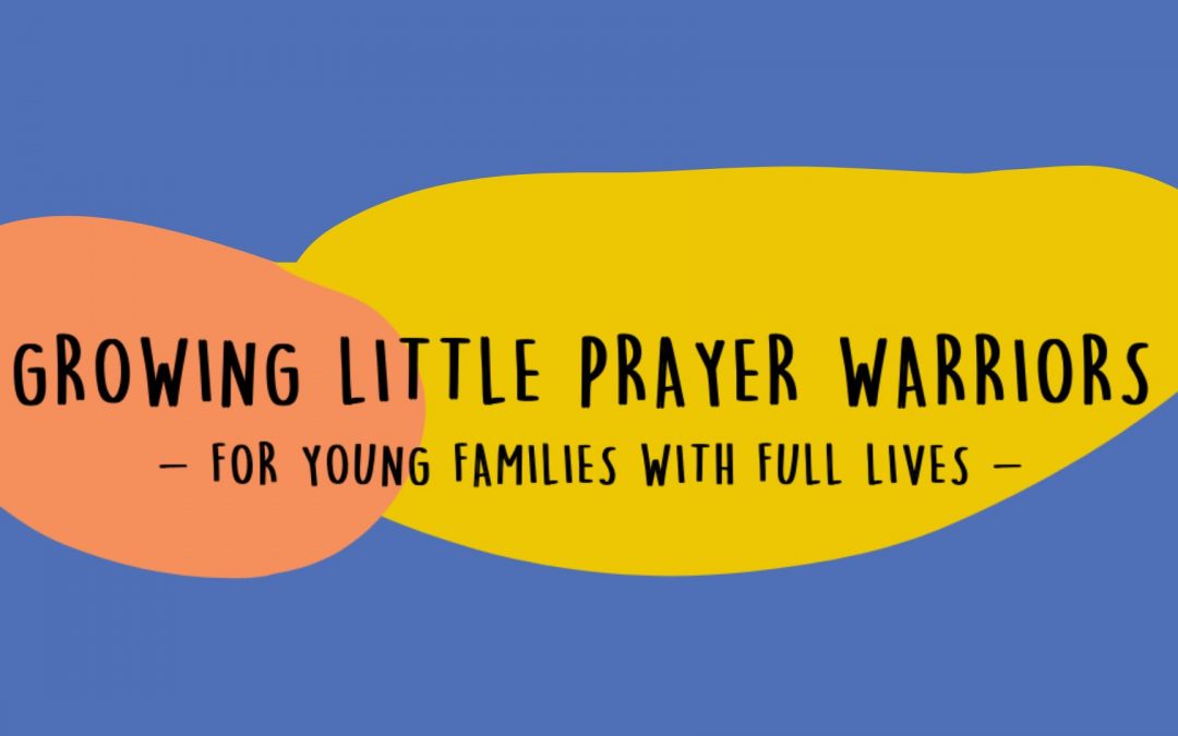 Growing Little Prayer Warriors – Ps Bree Krigsman