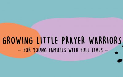Growing Little Prayer Warriors – Kelly Fell