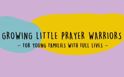 Growing Little Prayer Warriors – Ps Bree Krigsman